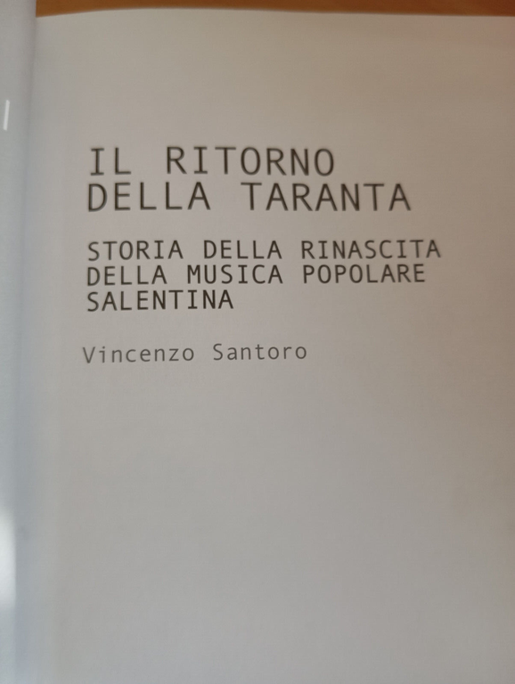 Il ritorno della taranta. Storia rinascita musica salentina, V. Santoro …