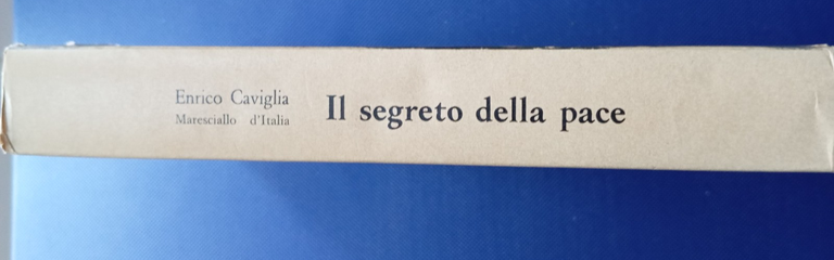 Il segreto della pace, Enrico Caviglia, maresciallo d'Italia, Nicola Milano …