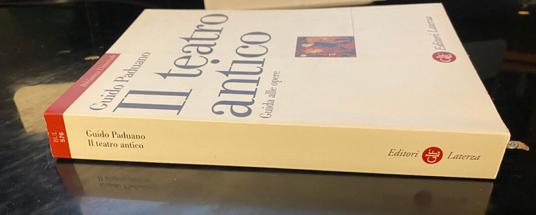 Il teatro antico. Guida alle opere, Guido Paduano, Laterza, 2005