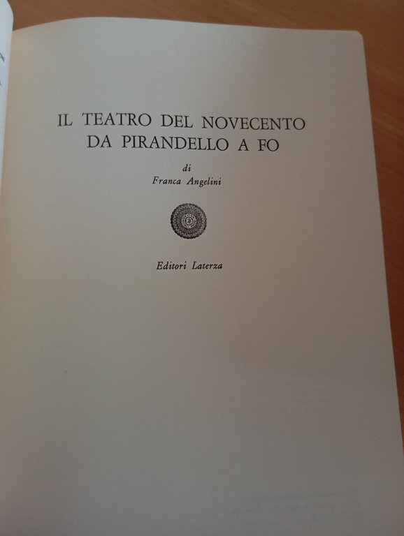 Il teatro del Novecento da Pirandello a Fo,Franca Angelini, Laterza, …