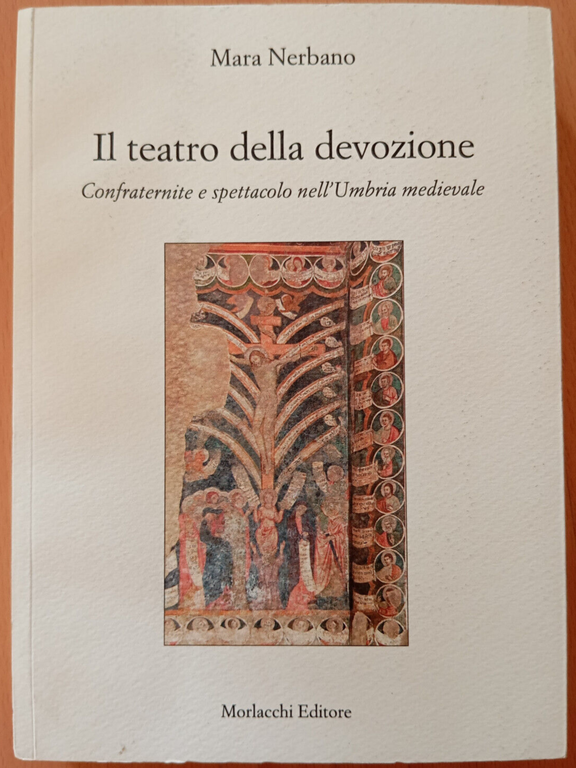 Il teatro della devozione, Mara Nerbano, Morlacchi Editore, 2006 MANCA …