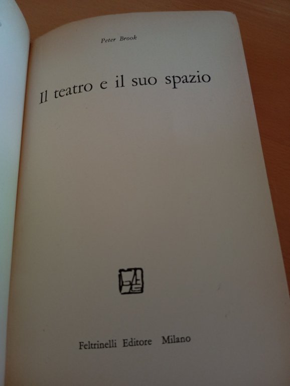 Il teatro e il suo spazio, Peter Brook, Feltrinelli, 1968