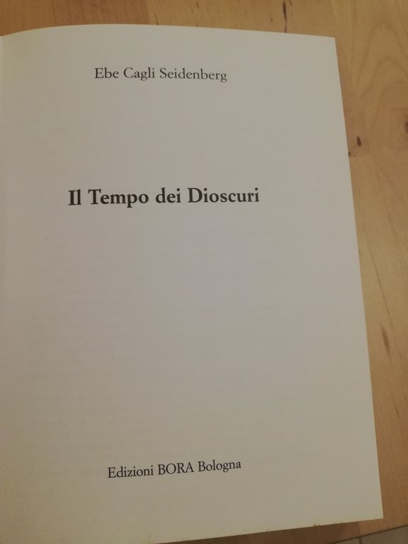 Il tempo dei dioscuri, Ebe Cagli Seidenberg, 1996, Bora Edizioni