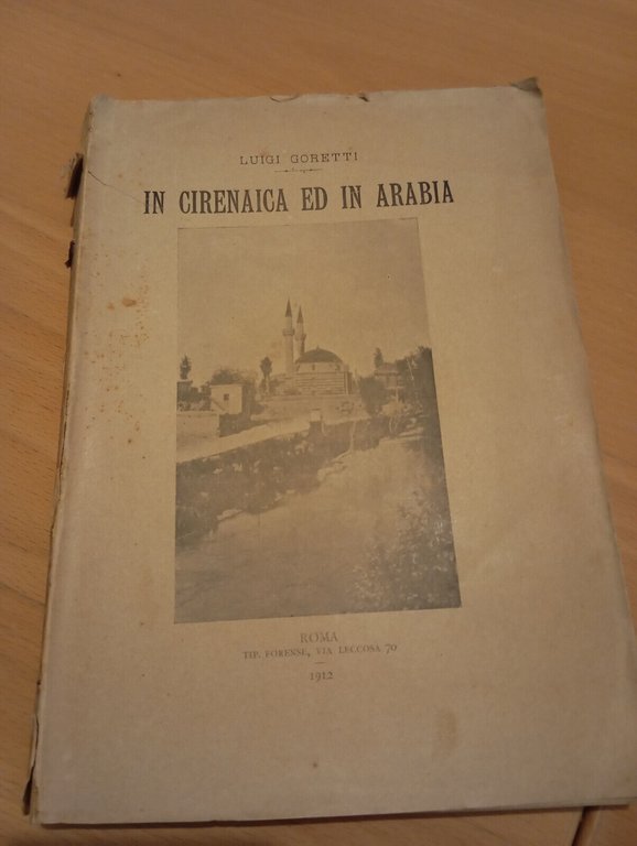 In Cirenaica e in Arabia, Luigi Goretti, Tipografia Forense, 1912