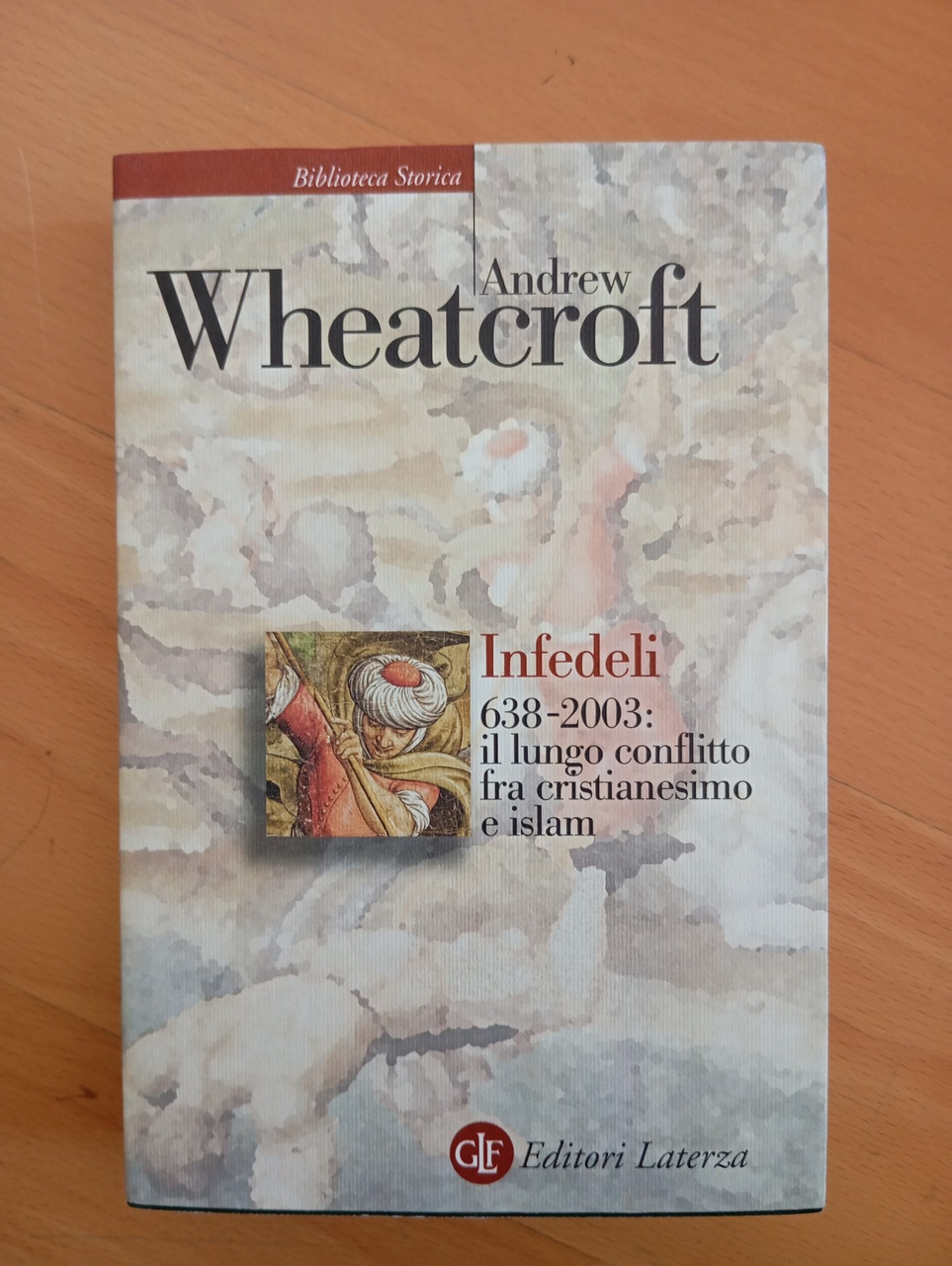 Infedeli 638-2003 il conflitto tra Cristianesimo e Islam, Andrew Wheatcroft … | Immagine principale