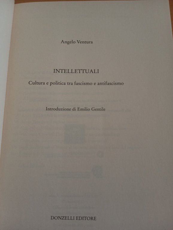Intellettuali. Cultura e politica tra fascismo e antifascismo, A. Ventura, …