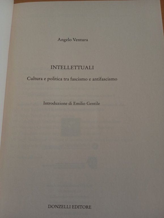Intellettuali. Cultura e politica tra fascismo e antifascismo, A. Ventura, …