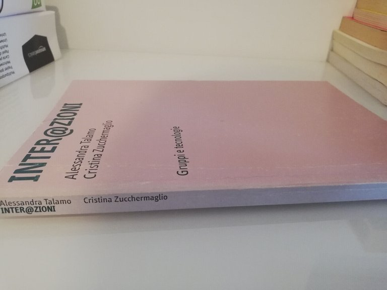 Interazioni inter@zioni. Gruppi e tecnologie, C. Zucchermaglio, A. Talamo, 2003