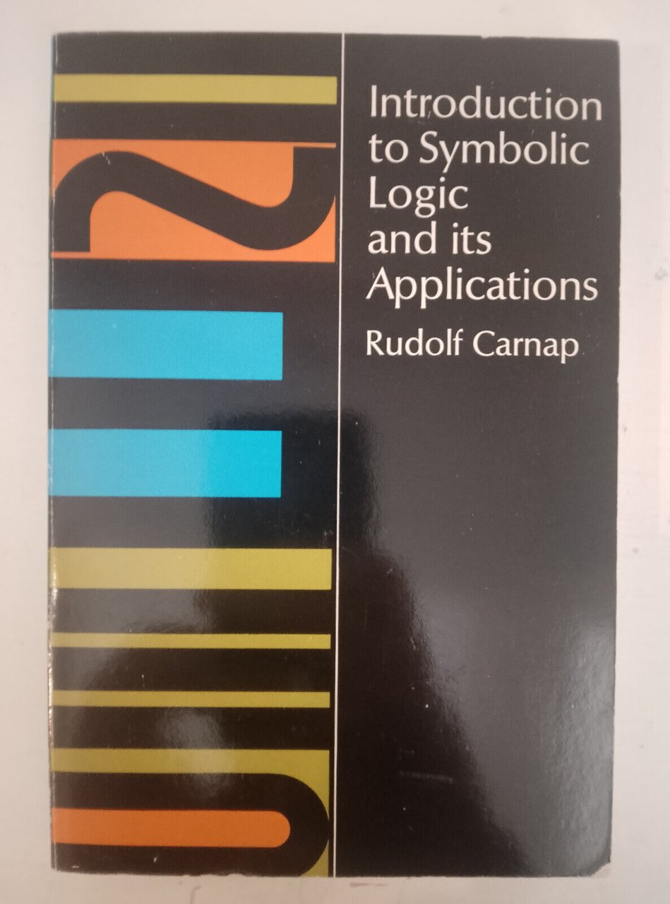 Introduction to symbolic logic and its applications, Rudolf Carnap, In …