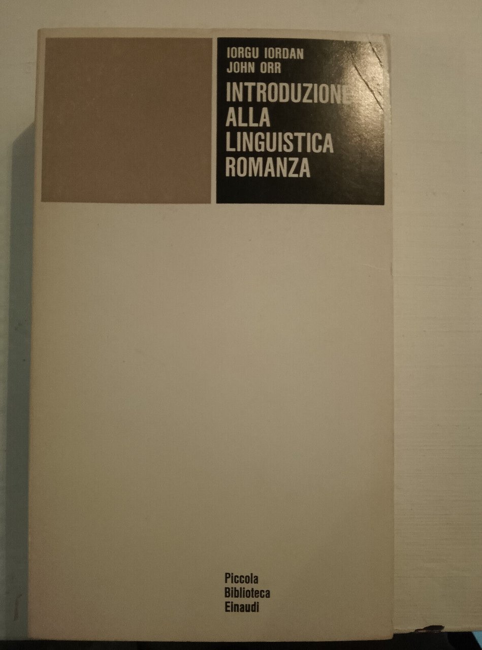 Introduzione alla linguistica romanza, I. Iordan - J. Orr, Einaudi, …