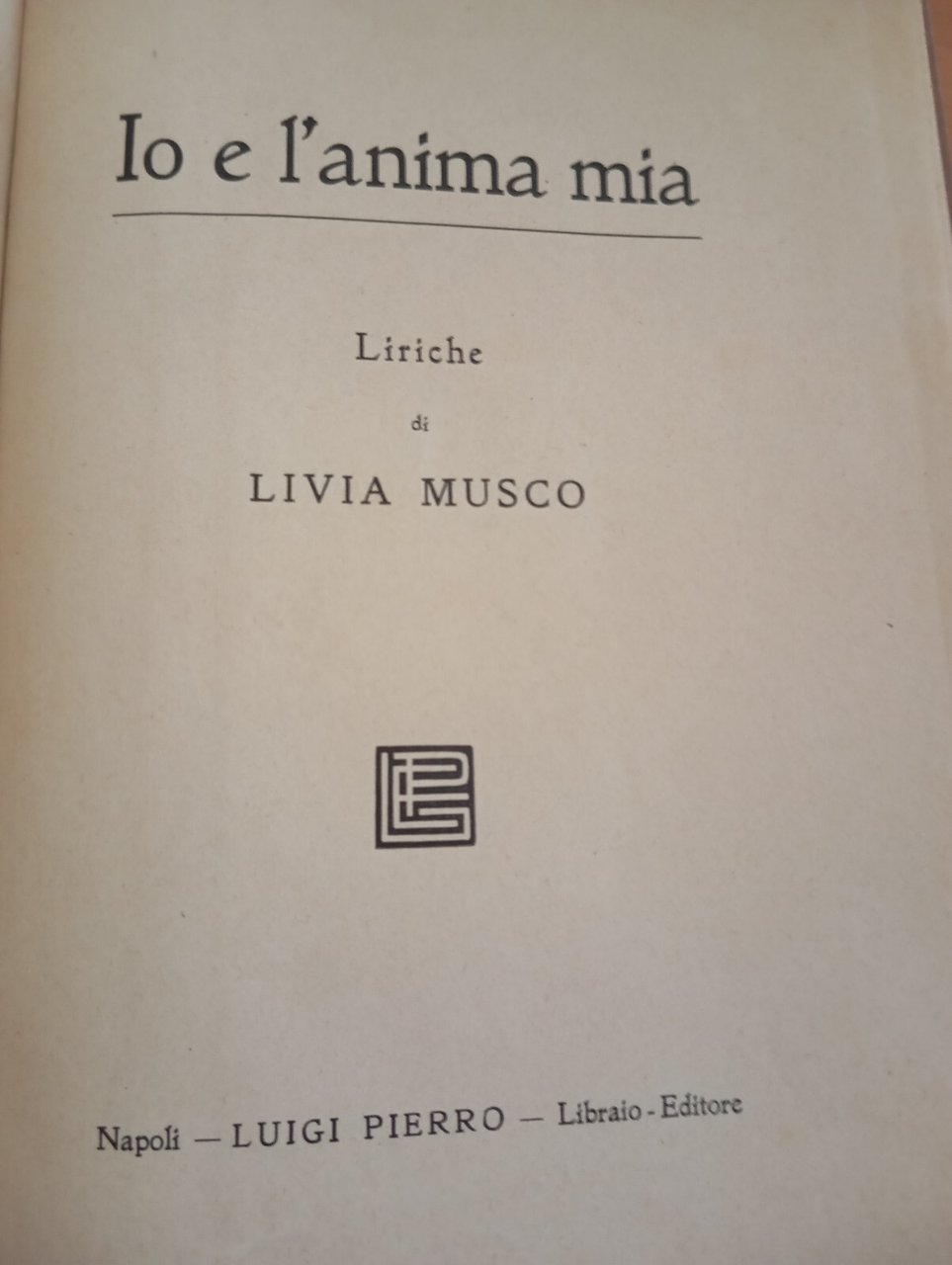 Io e l'anima mia, Liriche di Livia Musco, Luigi Pierro, … | Immagine principale