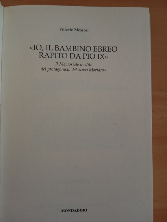 Io, il bambino ebreo rapito da Pio IX, Vittorio Messori, …