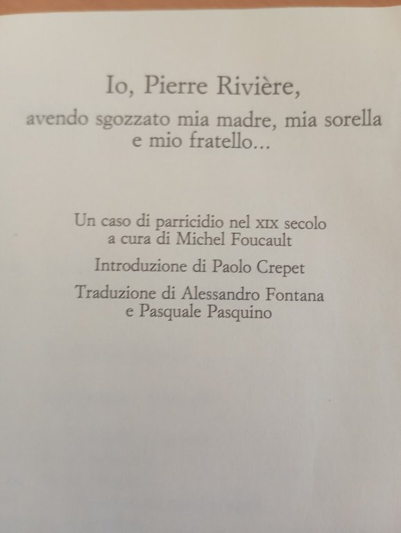 Io, Pierre Riviere, avendo sgozzato mia madre..., M. Foucault, Einaudi, …