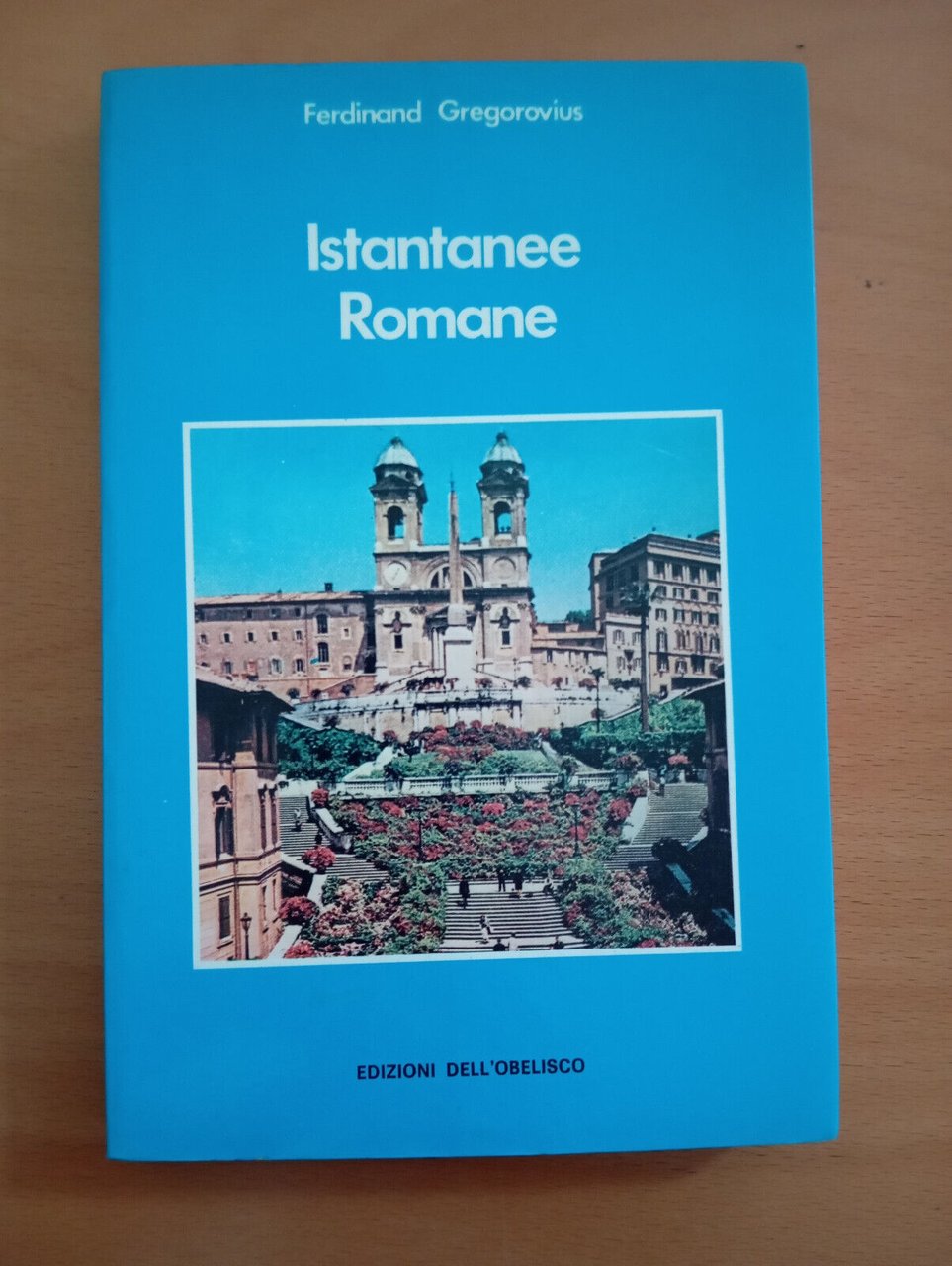 Istantanee romane, Ferdinand Gregorovius, Edizioni dell'Obelisco, 1980