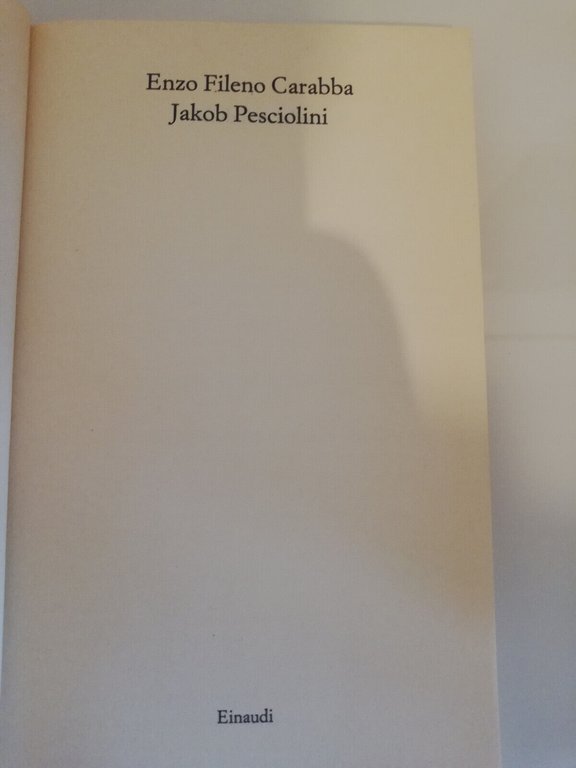 Jacob Pesciolini, Enzo Fileno Carabba, 1992, Einaudi, 1°edizione, con autografo