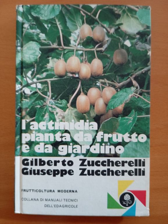 L'actinidia, pianta da frutto e da giardino, G. Zuccharelli, Edagricole, …