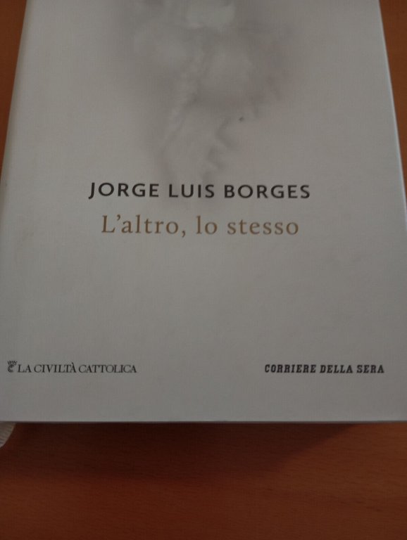 L'altro, lo stesso, Jorge Luis Borges, Corriere della sera, 2014