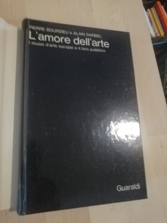 L'amore dell'arte, Pierre Bourdieu - Alain Darbel, Guardldi, 1972, Molto …