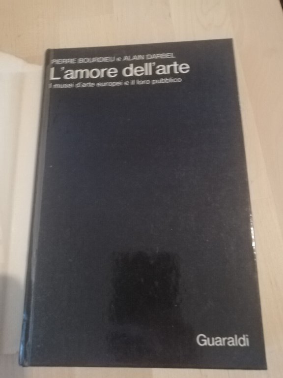 L'amore dell'arte, Pierre Bourdieu - Alain Darbel, Guardldi, 1972, Molto …