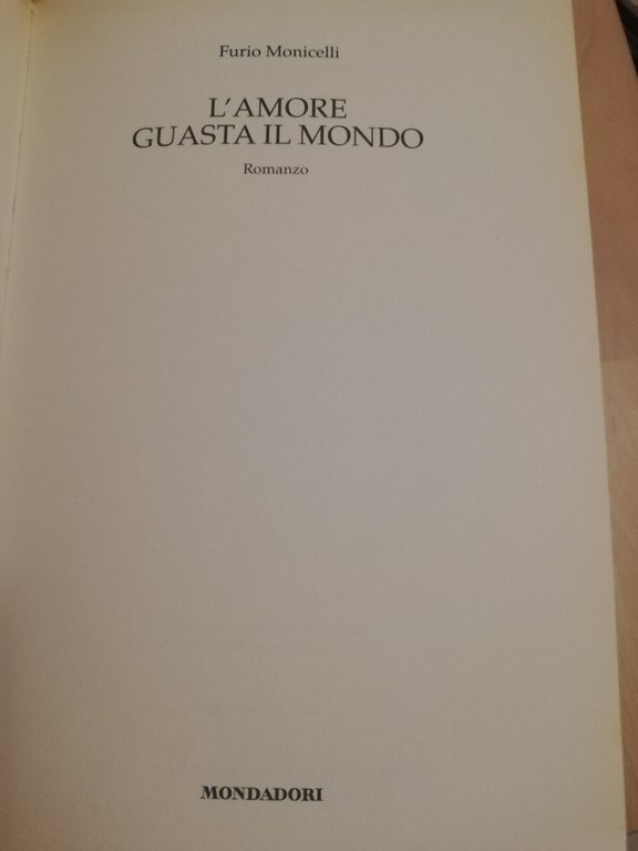 L'amore guasta il mondo, Furio Monicelli, 2000, Mondadori