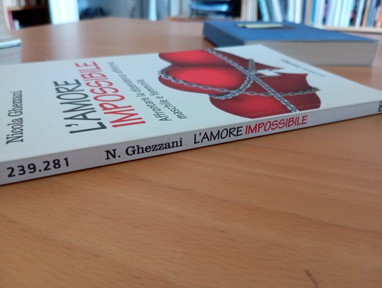 L'amore impossibile. Dipendenza affettiva, Nicola Ghezzani, Franco Angeli, 2015