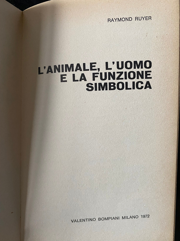 L'animale, l'uomo e la funzione simbolica, Raymon Ruyer, Bompiani, 1972