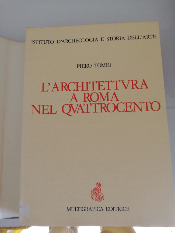 L'architettura a Roma nel Quattrocento, Piero Tomei, ristampa edizione 1942