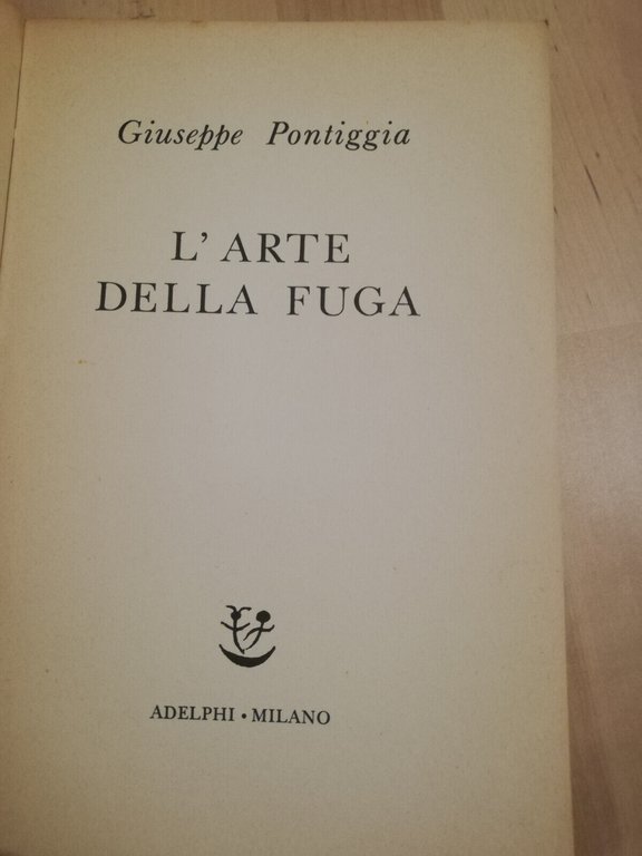 L'arte della fuga, Giuseppe Pontiggia, 1968, Adelphi, prima edizione