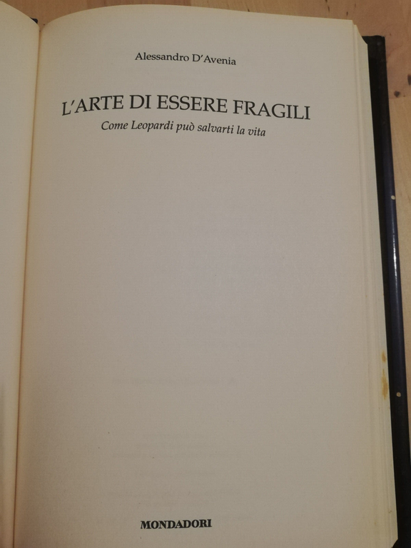 L'arte di essere fragili. Come Leopardi può salvar, A. D'avenia, …