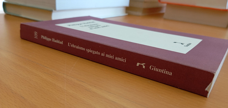 L'ebraismo spiegato ai miei amici, Philippe Haddad, Giuntina, 2003