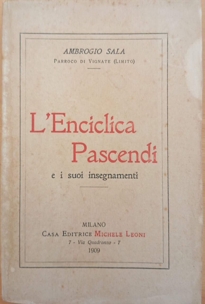 L'enciclica Pascendi e i suoi insegnamenti, Ambrogio Sala, Michele Leoni, …