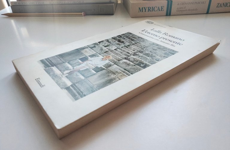 L'eterno presente. Conversazione con Antonio Ria, Lalla Romano, Einaudi, 1998