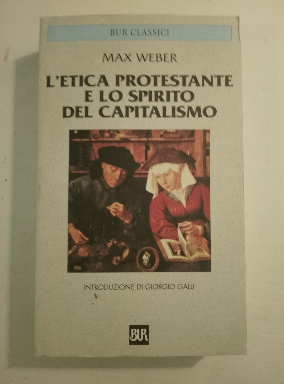 L'etica protestante e lo spirito del capitalismo, Max Weber, Rizzoli …