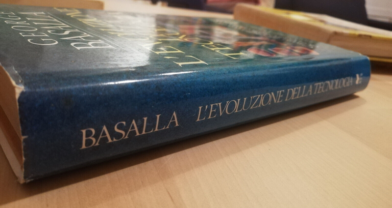 L'evoluzione della tecnologia. Cause, modalità... George Basalla, 1991, Rizzoli