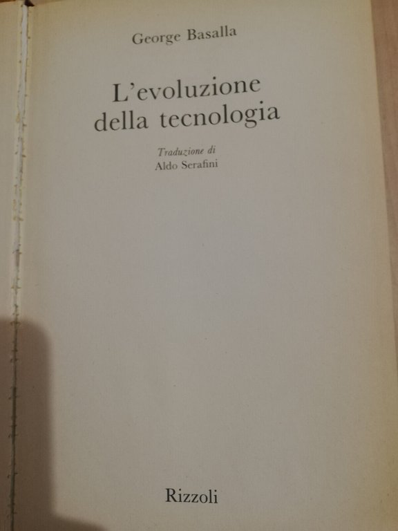 L'evoluzione della tecnologia. Cause, modalità... George Basalla, 1991, Rizzoli