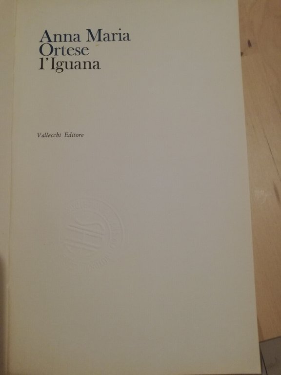 L'iguana, Anna Maria Ortese, 1965, Vallecchi