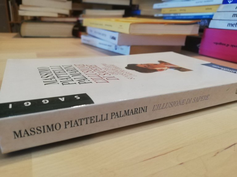 L'illusione di sapere, massimo Piattelli Palmarini, Mondadori, 1995