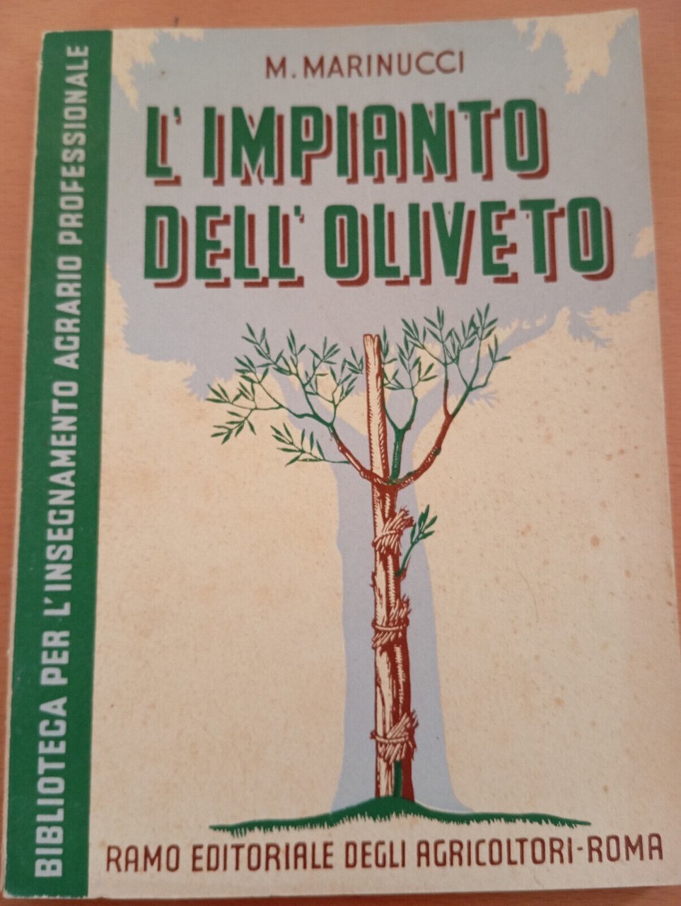 L'impianto dell'uliveto, M. Marinucci, Ramo editoriale degli agricoltori, 1946