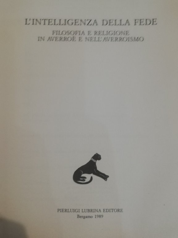 L'intelligenza della fede, Massimo Campanini, Pierluigi Lubrina Editore, 1989