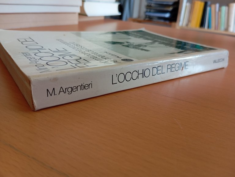 L'occhio del regime. Informazione e propaganda, Mino Argentieri, Vallecchi, 1979