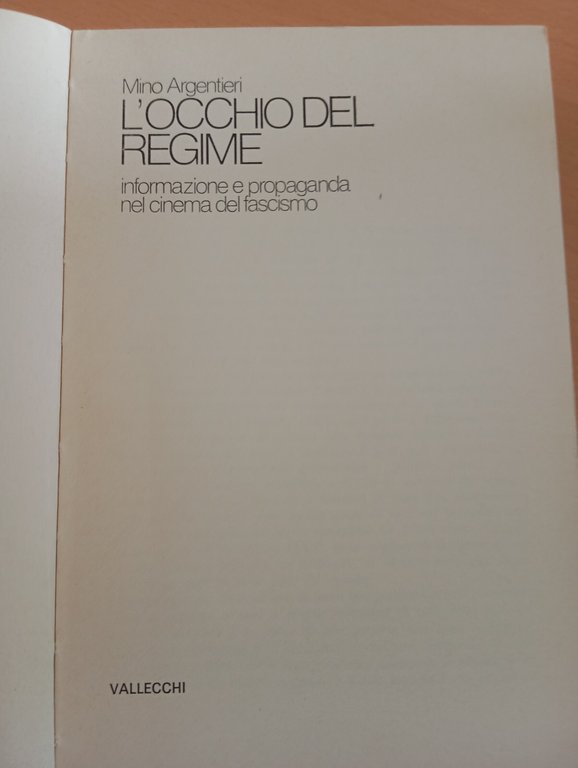 L'occhio del regime. Informazione e propaganda, Mino Argentieri, Vallecchi, 1979