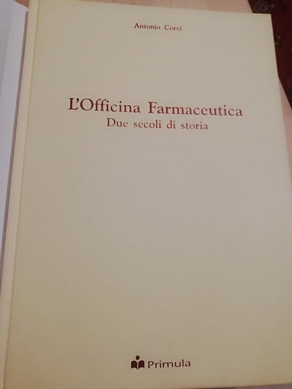 L'officina farmaceutica. Due secoli di storia, Antonio Corvi, 1999, Primula