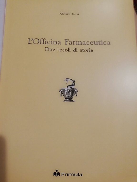 L'officina farmaceutica. Due secoli di storia, Antonio Corvi, 1999, Primula