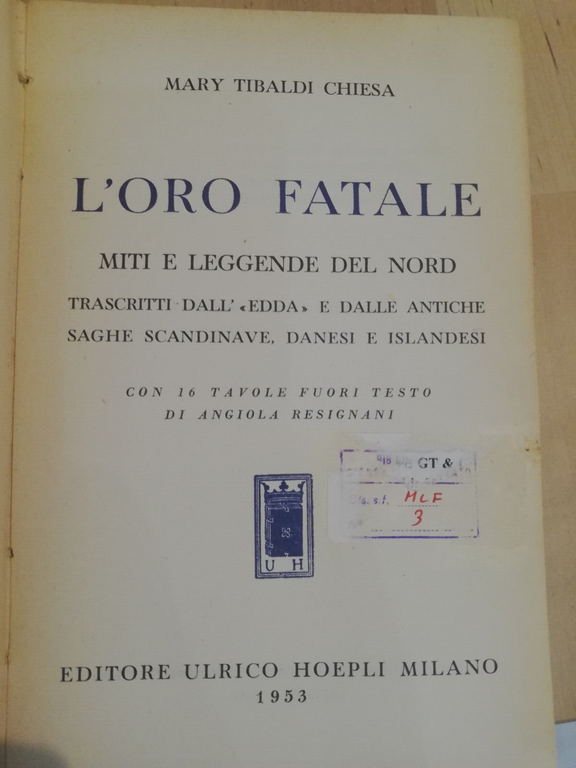 L'oro fatale. Miti e leggende del Nord, Mary Tibaldi Chiesa, …