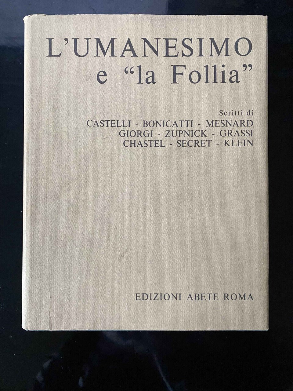 L'Umanesimo e "la Follia", Chastel, Klein, Mesnard, Giorgi, 1971, AFFARONE!!