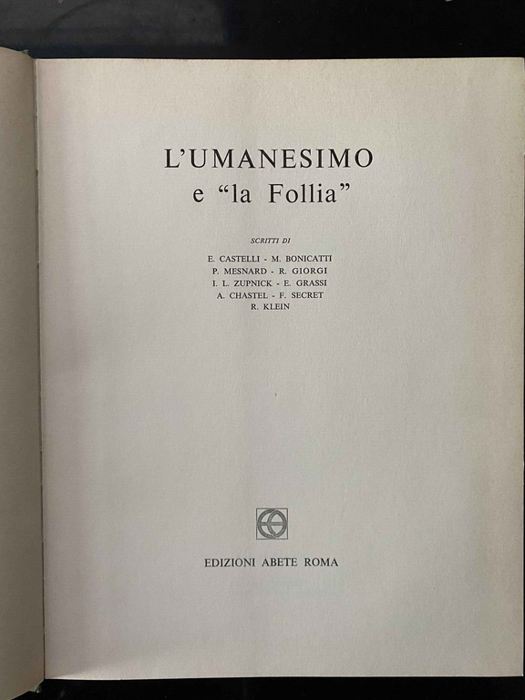 L'Umanesimo e "la Follia", Chastel, Klein, Mesnard, Giorgi, 1971, AFFARONE!!