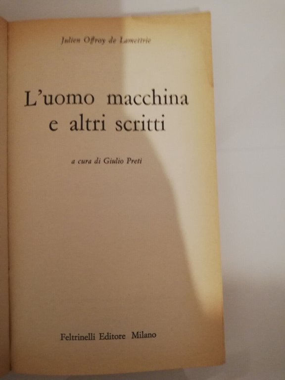 L'uomo macchina e altri scritti, De Lamettrie, 1973, Feltrinelli Giulio …