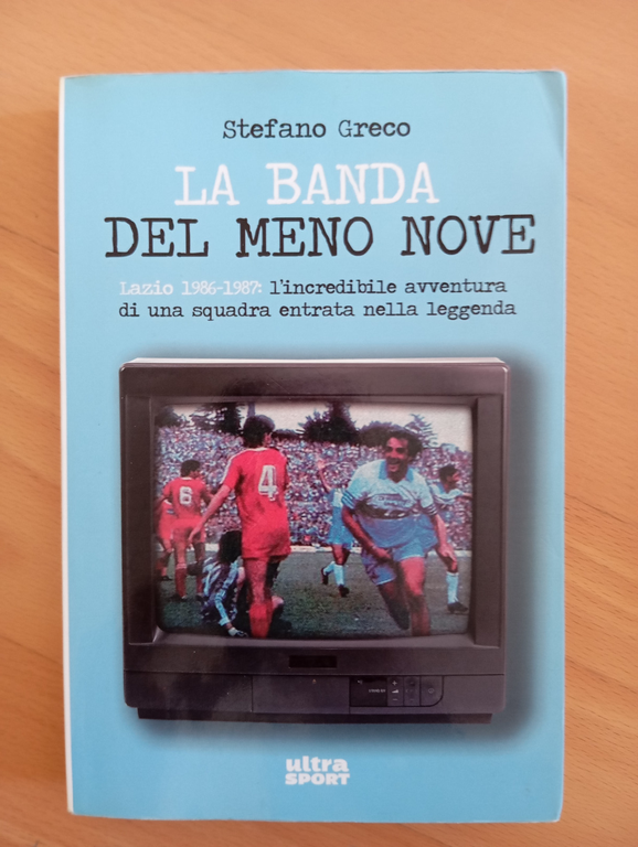 La banda del meno nove. Lazio 1986-1987, Stefano Greco, Lit Edizioni, 2012