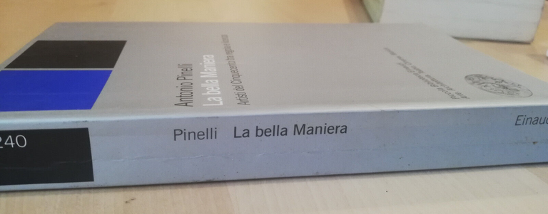 La bella maniera. Artisti del Cinquecento, Antonio Pinelli, 2003 Einaudi, …