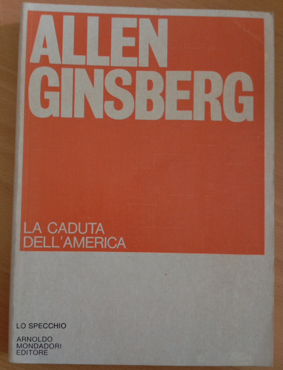 La caduta dell'America, Allen Ginsberg, Mondadori Lo specchio, 1981, 1° …